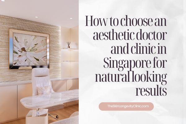A practical guide to choosing an aesthetic doctor in Singapore for natural looking results