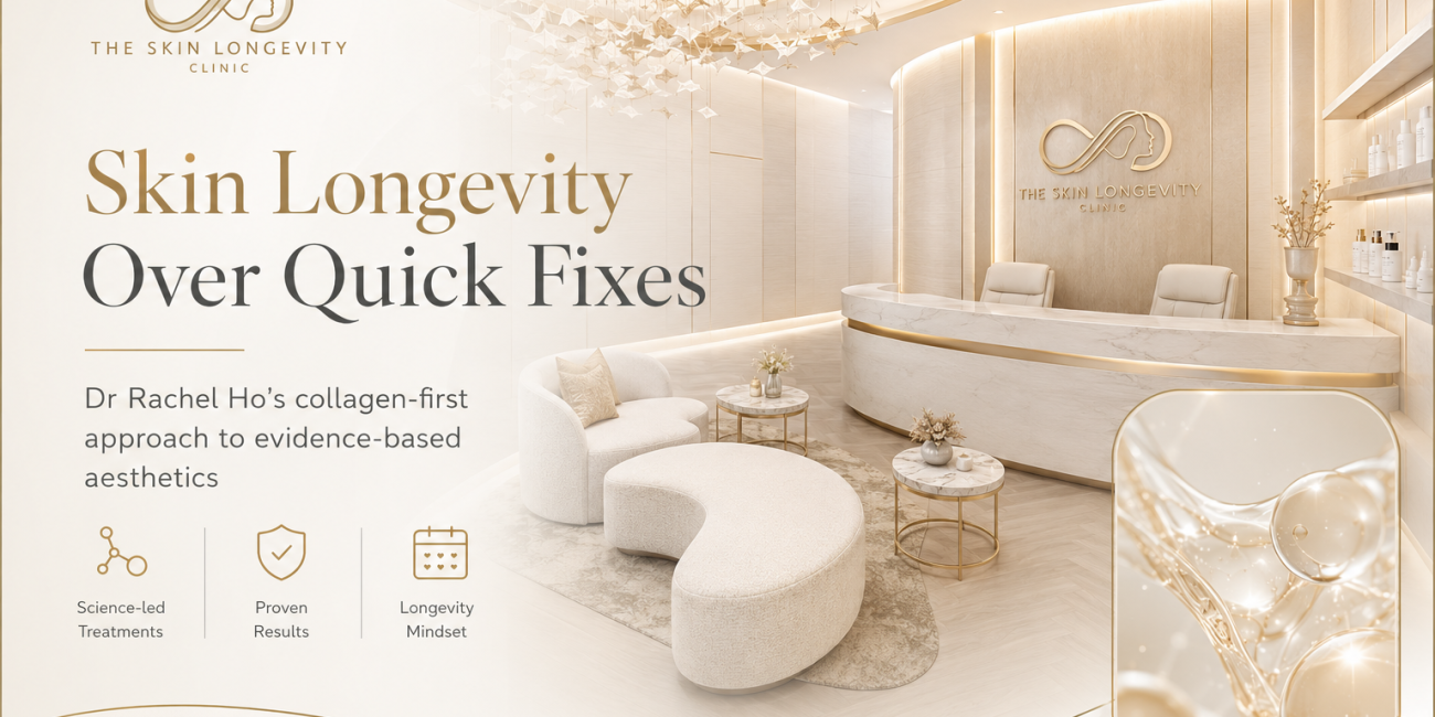 Skin longevity over quick fixes at The Skin Longevity Clinic by Dr Rachel Ho in Singapore