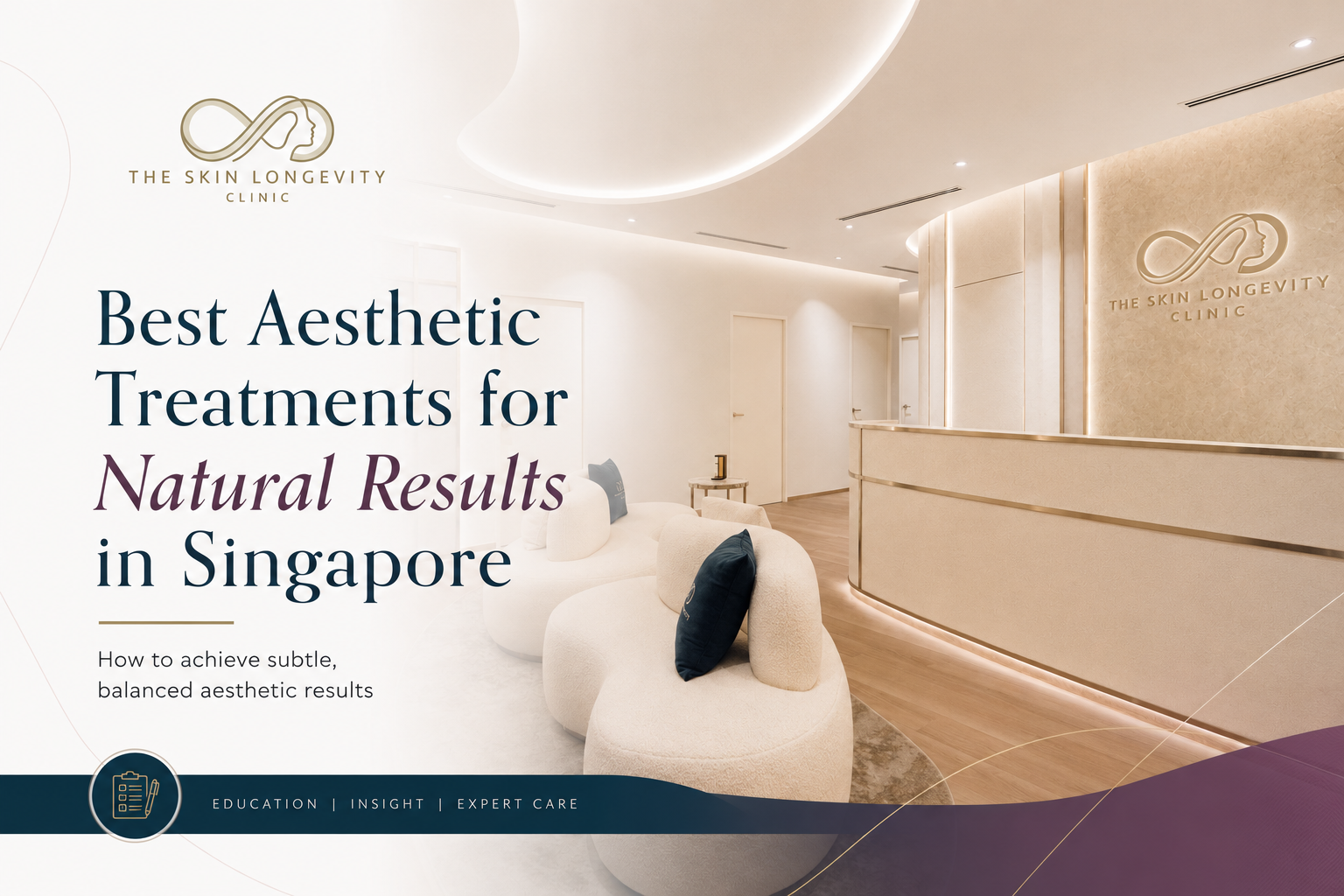 The Skin Longevity Clinic reception with the title Best Aesthetic Treatments for Natural Results in Singapore by Dr Rachel Ho